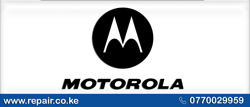 Motorolla Repair Center in Nairobi